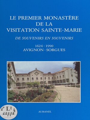 cover image of Le premier Monastère de la Visitation Sainte-Marie